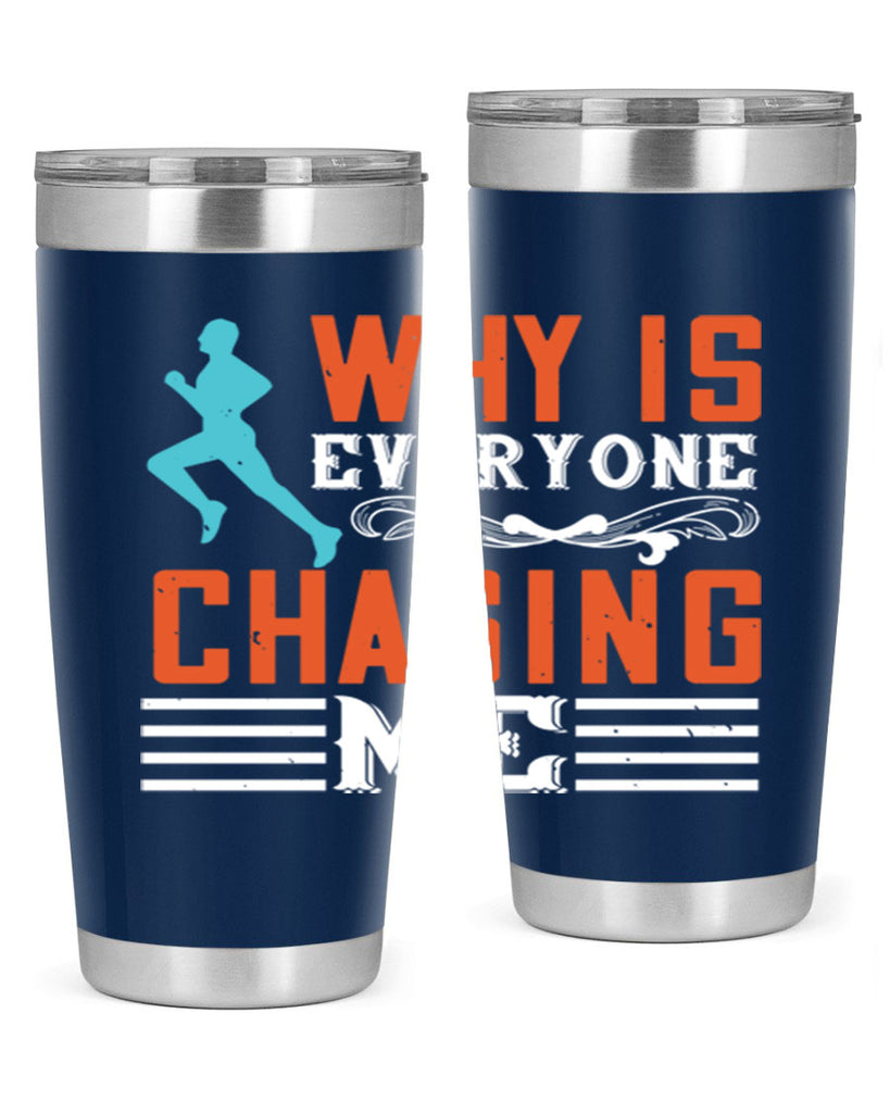 why is everyone chasing me 3#- running- Tumbler