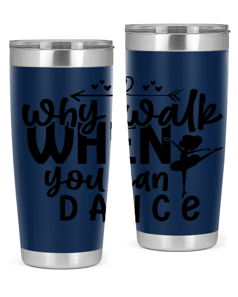 why walk when you can dance 92#- ballet- Tumbler