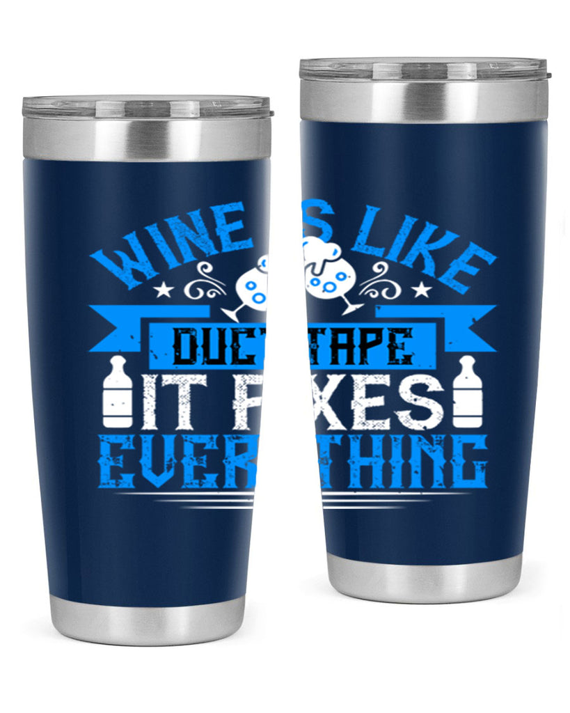 wine is like duct tape it fixes everything 17#- drinking- Tumbler