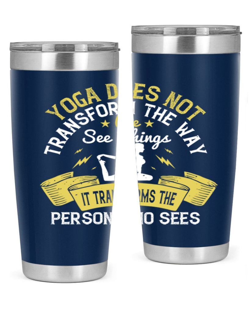 yoga does not transform the way we see things it transforms the person who sees 34#- yoga- Tumbler