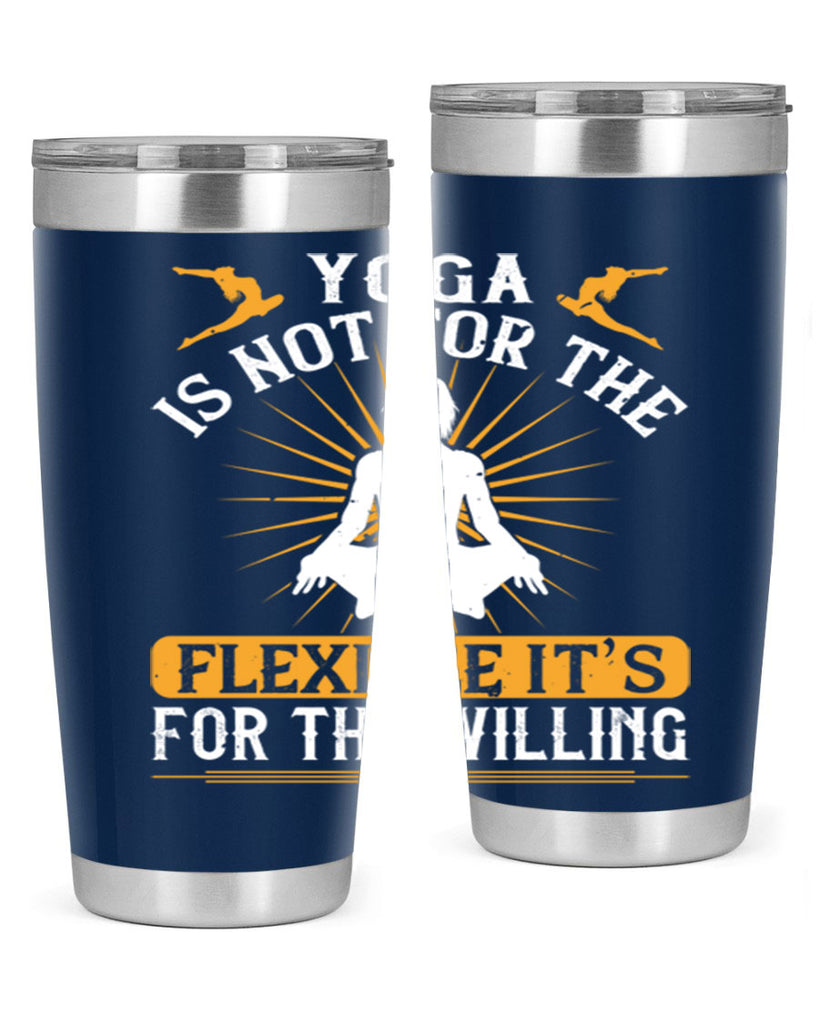 yoga is not for the flexible it’s for the willing 24#- yoga- Tumbler