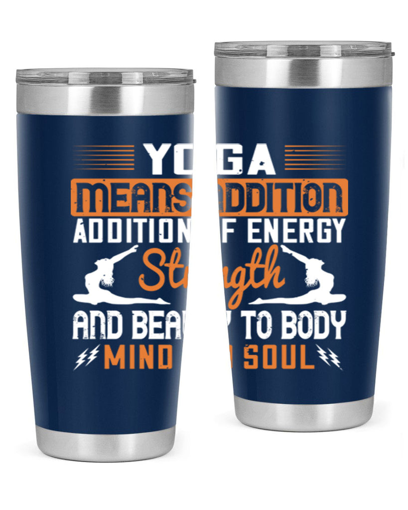 yoga means addition addition of energy strength and beauty to body mind and soul 10#- yoga- Tumbler
