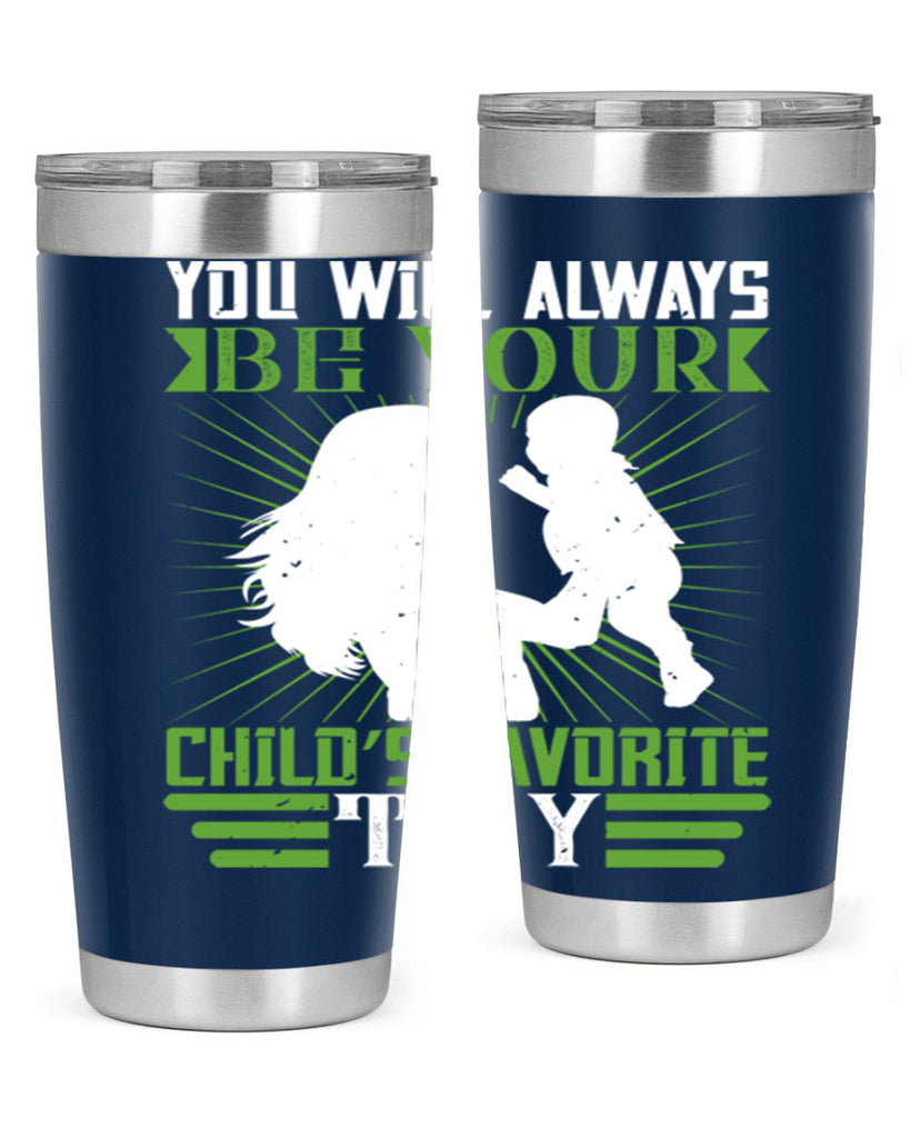 you will always be your child’s favorite toy 5#- Parents Day- Tumbler