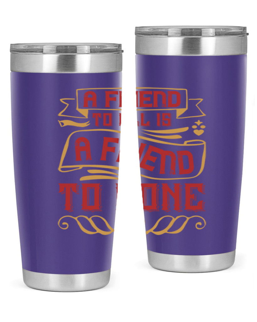 A friend to all is a friend to none Style 12#- Best Friend- Tumbler