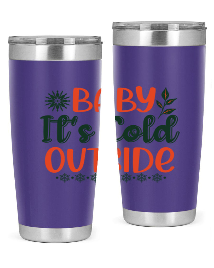 Baby Its Cold Outside 17#- winter- Tumbler