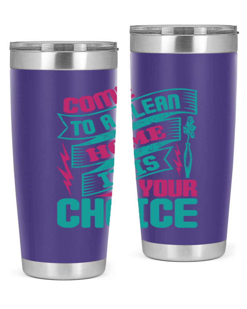 Come clean a home it is your choice Style 35#- cleaner- tumbler