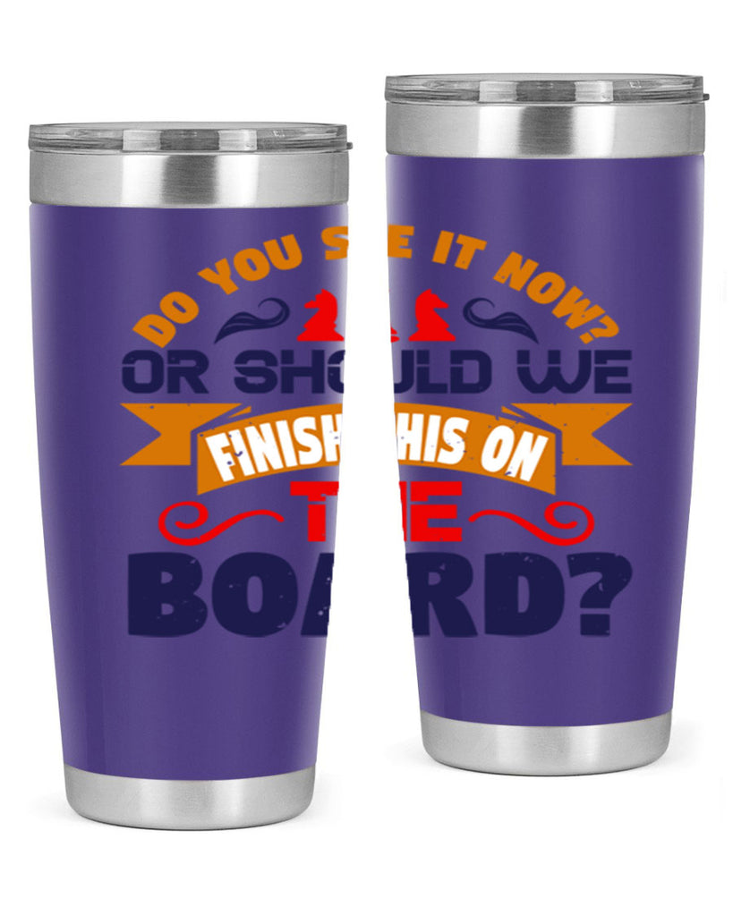 Do you see it now Or should we finish this on the board 2#- chess- Tumbler