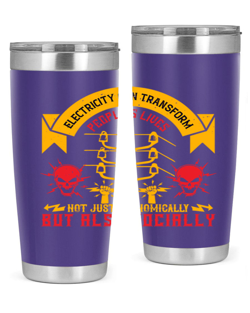 Electricity can transfrom peoples lives not just economically but also socially Style 51#- electrician- tumbler