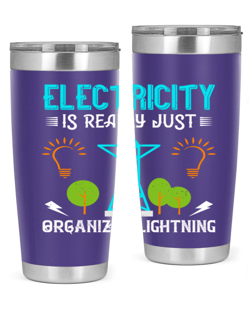 Electricity is really just organized lightning Style 46#- electrician- tumbler
