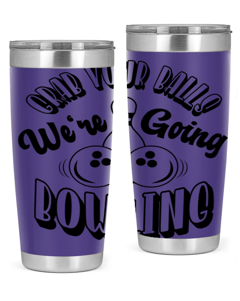 Grab your balls Were going bowling 1200#- bowlig- Tumbler