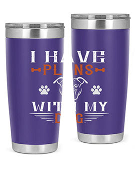 I Have Plans With My Dog Style 194#- dog- Tumbler
