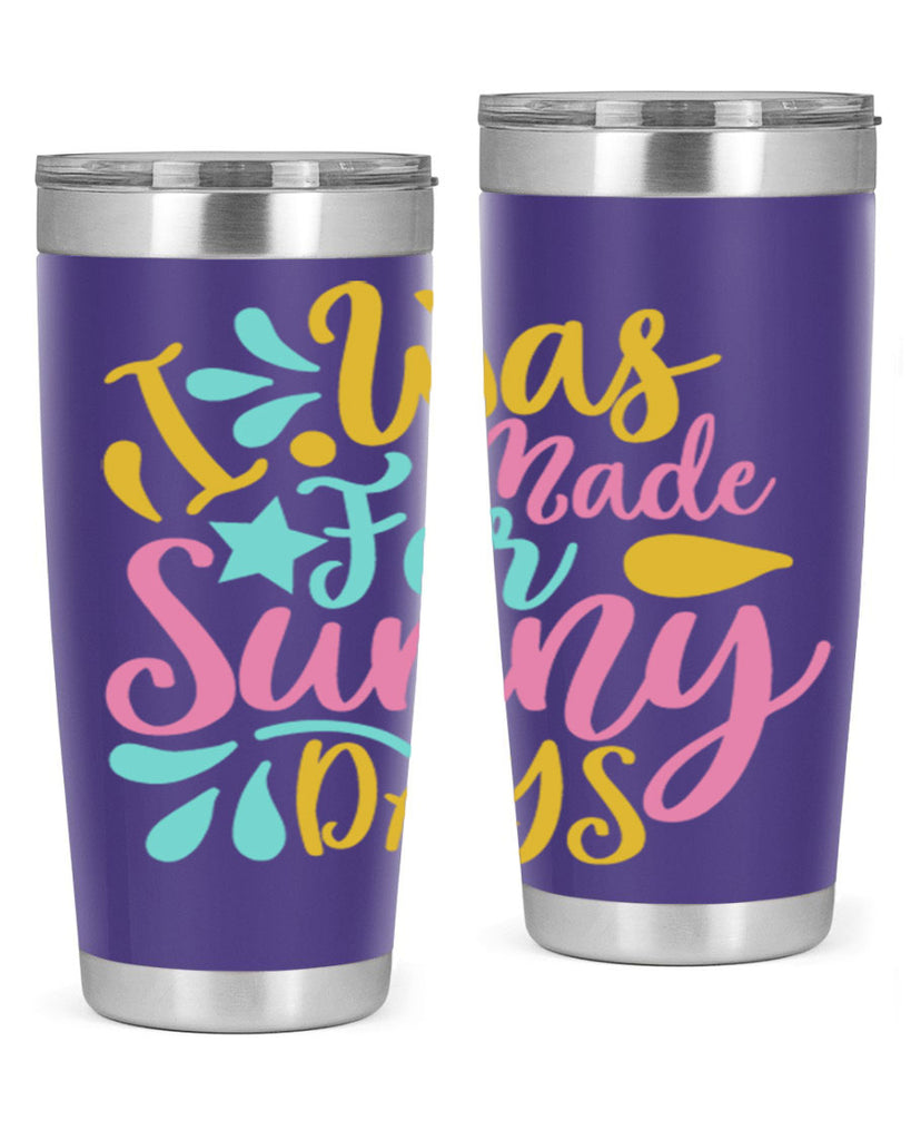 I was made for sunny days Style 63#- summer- Tumbler