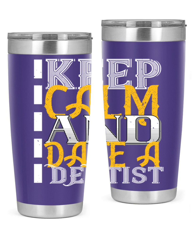Keep calm and date a dentist Style 29#- dentist- tumbler