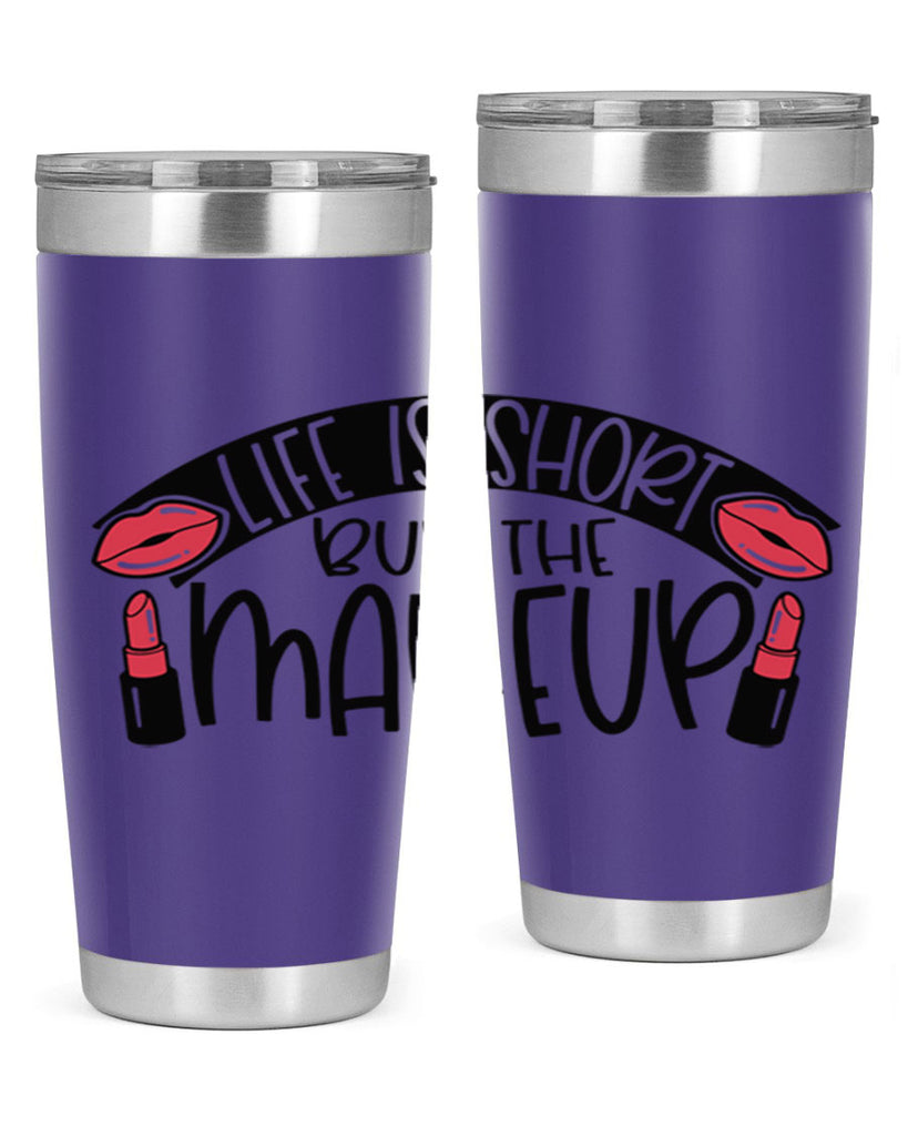 Life Is Short Buy The Makeup Style 60#- make up- Tumbler