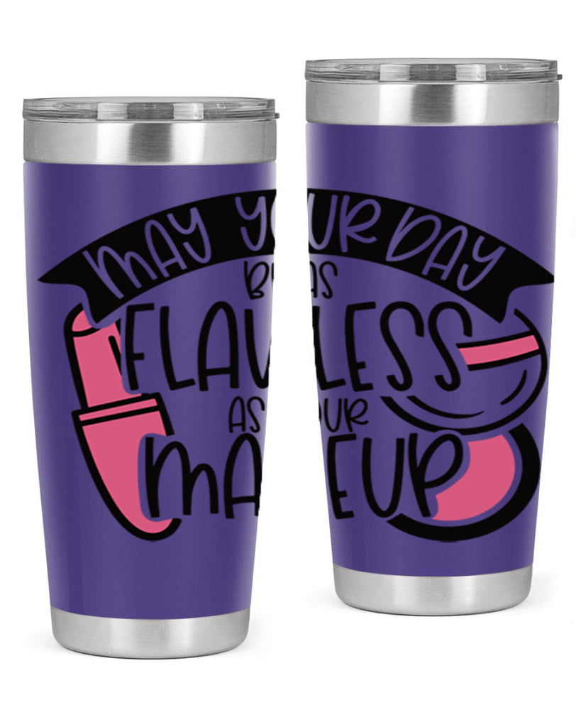 May Your Day Be As Flawless As Your Makeup Style 38#- make up- Tumbler
