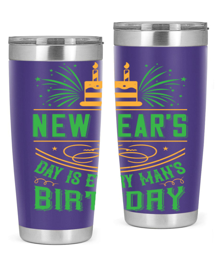 New Years Day is every mans birthday Style 62#- birthday- tumbler