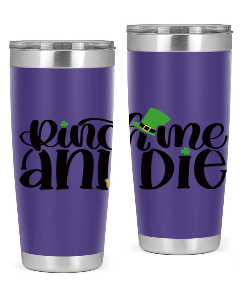 Pinch Me And Die Style 39#- St Patricks Day- Tumbler