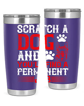 Scratch a dog and you’ll find a permanent job Style 170#- dog- Tumbler