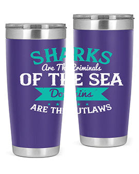 Sharks are the criminals of the sea Dolphins are the outlaws Style 34#- shark  fish- Tumbler