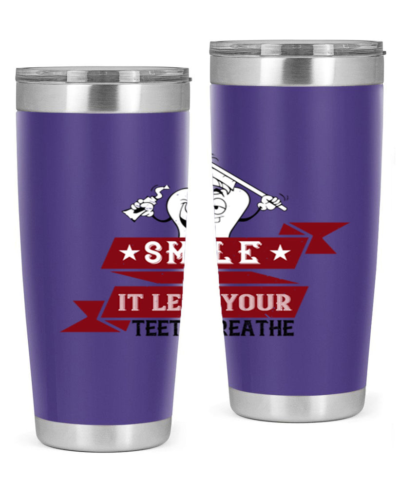 Smile it lets your teeth breathe Style 21#- dentist- tumbler
