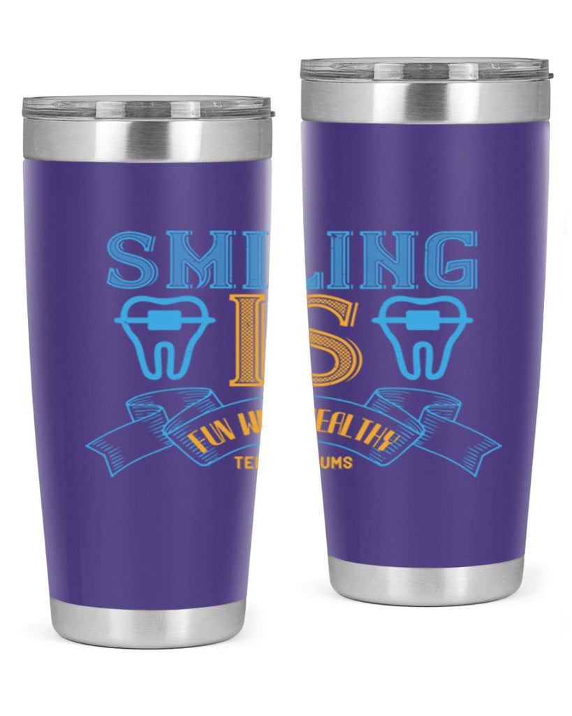 Smiling is Fun With Healthy Teeth Gums Style 20#- dentist- tumbler