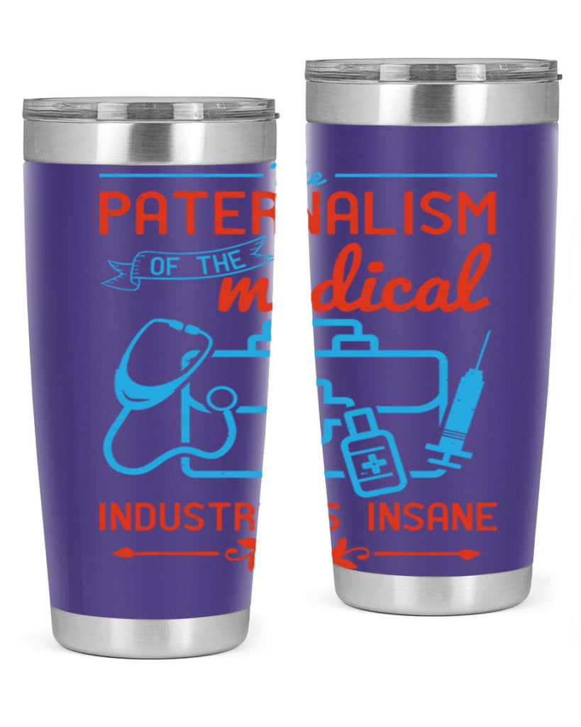The paternalism of the medical industry is insane Style 20#- medical- tumbler