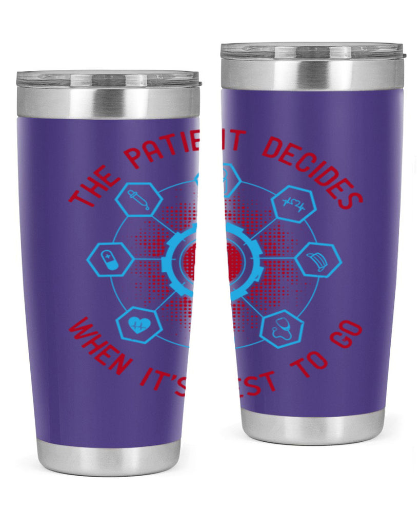 The patient decides when its best to go Style 19#- medical- tumbler