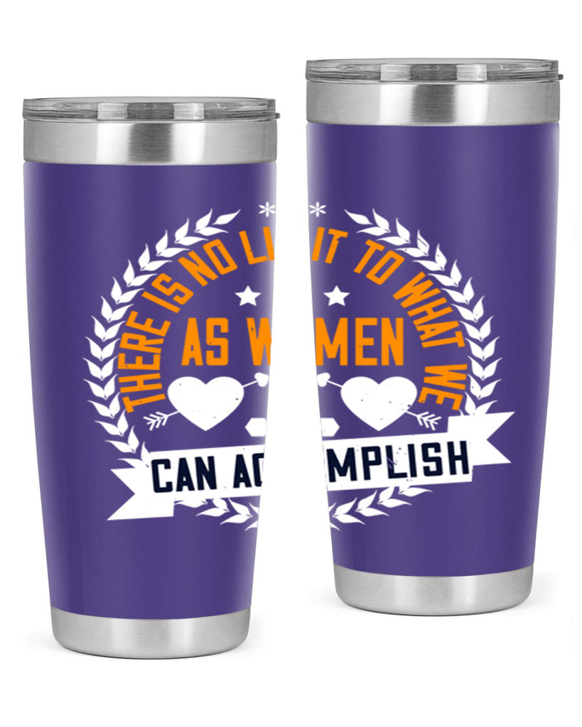 There is no limit to what we as women can accomplish Style 27#- womens day- Tumbler