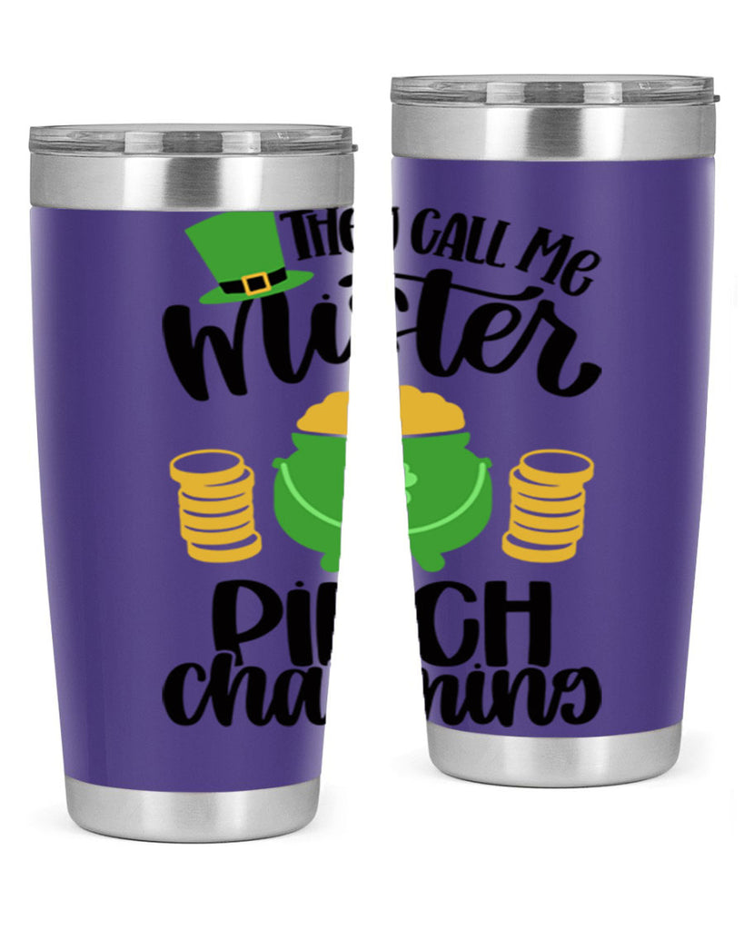They Call Me Mister Pinch Charming Style 25#- St Patricks Day- Tumbler
