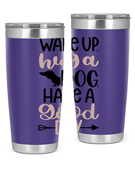 Wake Up Hug A Dog Style 7#- dog- Tumbler