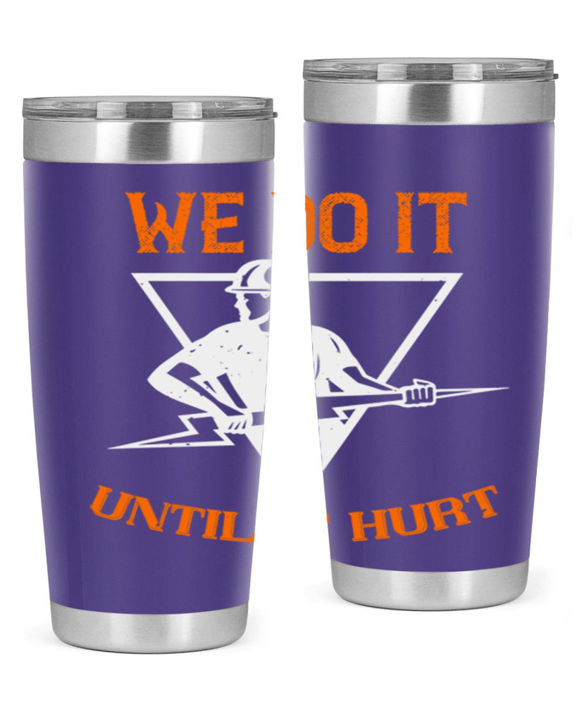 We do it untill it hurt Style 3#- electrician- tumbler