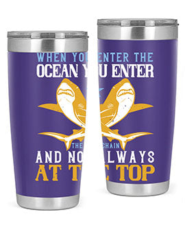 When you enter the ocean you enter the food chain and not always at the top Style 2#- shark  fish- Tumbler