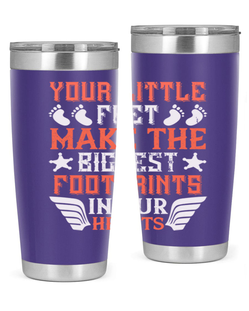 Your little feet make the biggest footprints in our hearts Style 1#- baby- tumbler