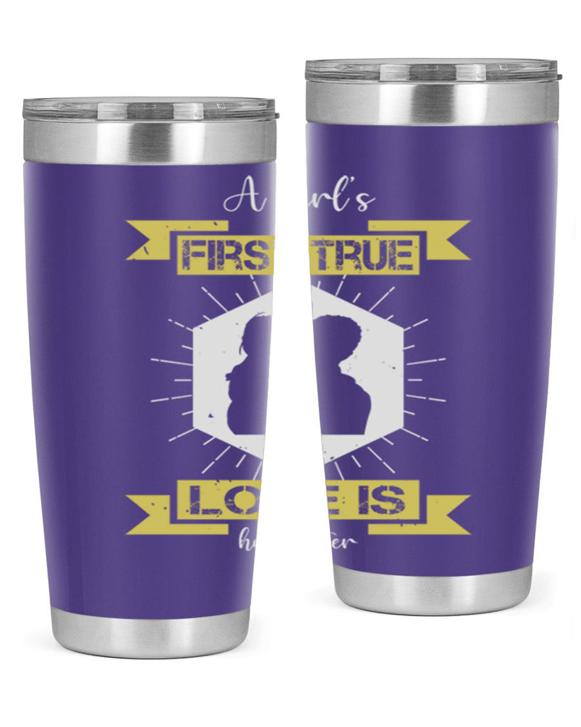 a girl’s first true love 119#- fathers day- Tumbler