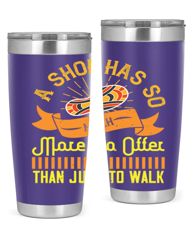 a shoe has so much more to offer than just to walk 96#- walking- Tumbler