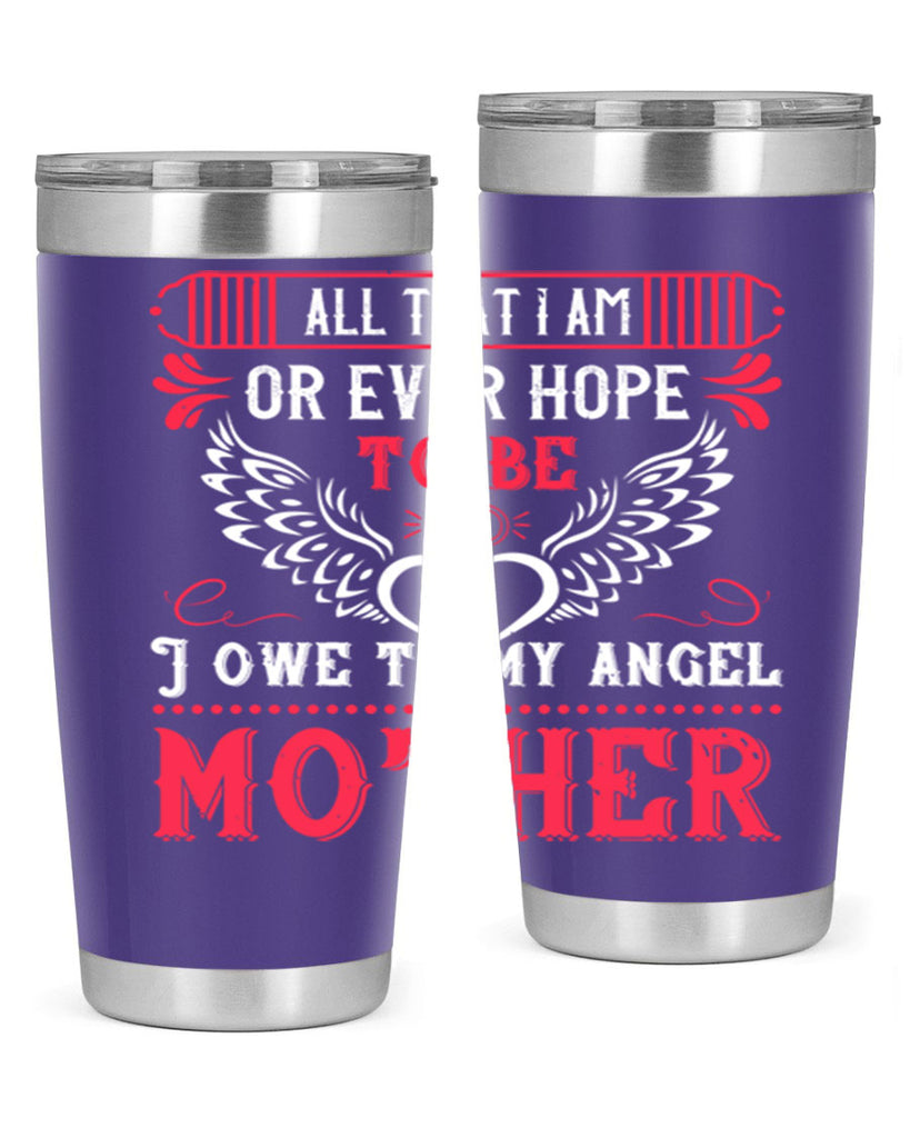 all that i am or 94#- mothers day- Tumbler