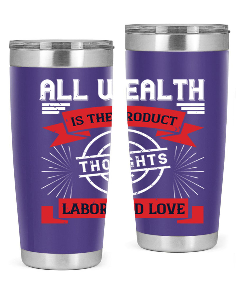 all wealth is the product of thoughts labor and love 45#- labor day- Tumbler