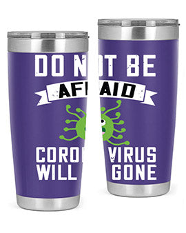 do not be afraid corona virus will be gone Style 56#- corona virus- Tumbler