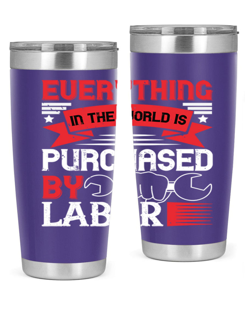 everything in the world is purchased by labor 50#- labor day- Tumbler