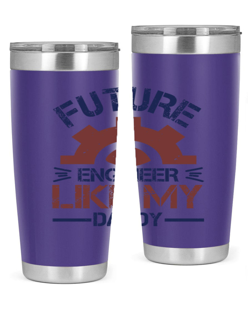 future engineer like my daddy Style 56#- engineer- tumbler