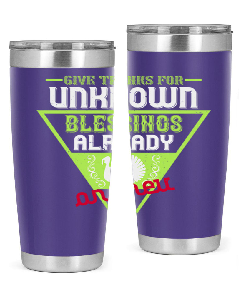 give thanks for unknown blessings already on their way 42#- thanksgiving- Tumbler