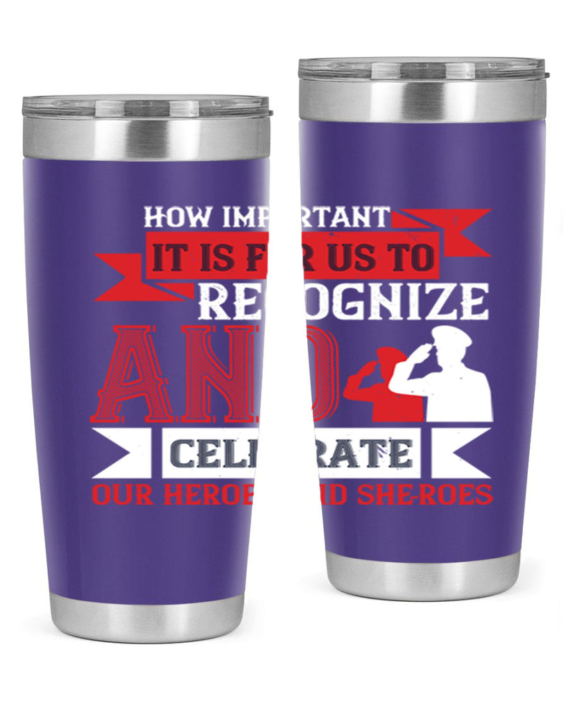 how important it is for us to recognize and celebrate our heroes and sheroes 60#- Veterns Day- Tumbler