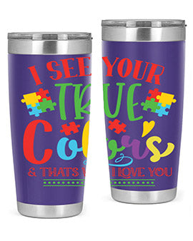 i see your true colors thats why i love you Style 24#- autism- Tumbler