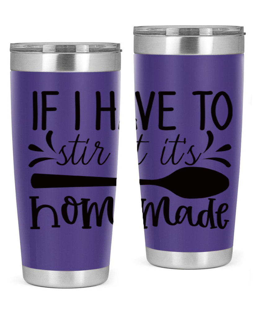 if i have to stir it its homemade 31#- kitchen- Tumbler