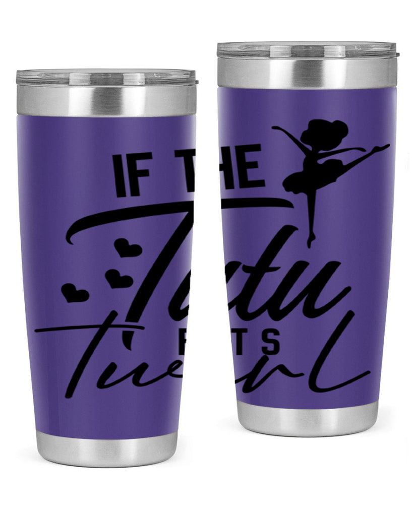 if the tutu fits twirl 48#- ballet- Tumbler