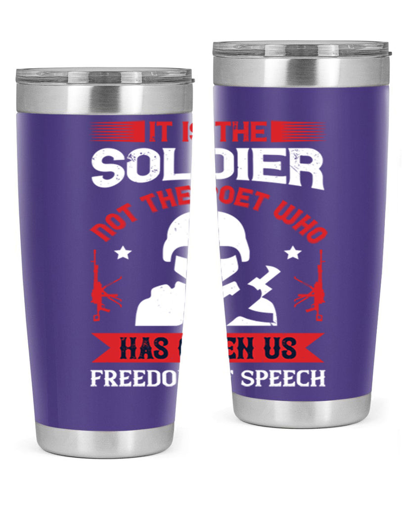 it is the soldier not the poet who has given us freedom of speech 52#- Veterns Day- Tumbler