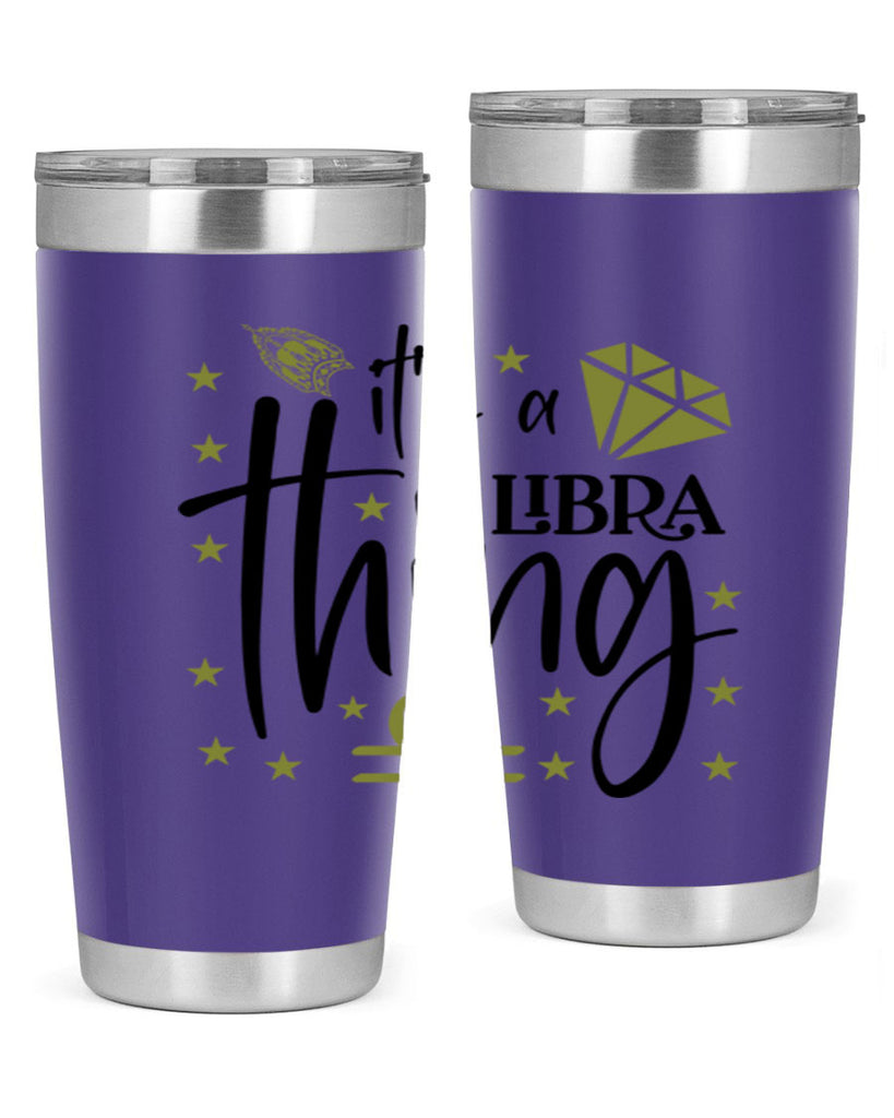 its a Libra thing 269#- zodiac- Tumbler