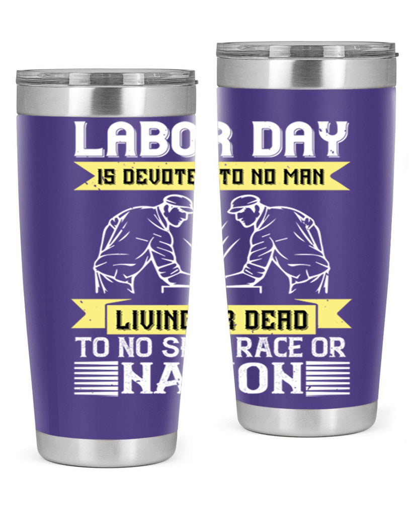 labor day is devoted to no man living or dead to no sect race or nation 39#- labor day- Tumbler