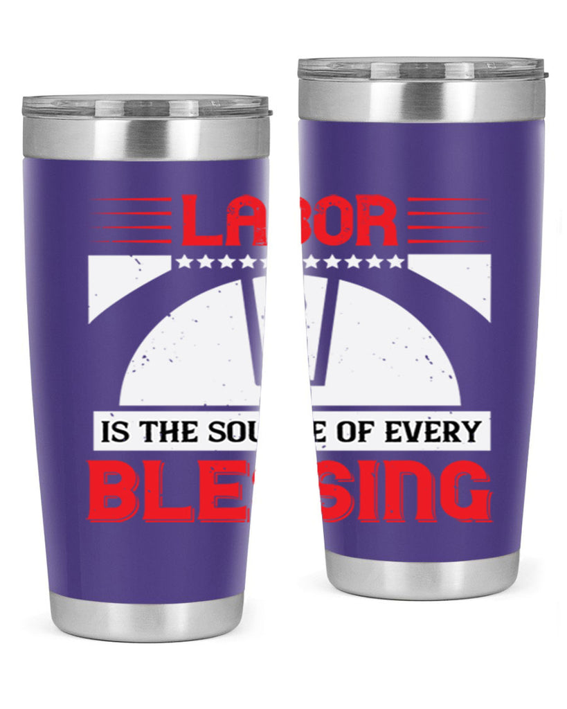 labor is the source of every blessing 29#- labor day- Tumbler