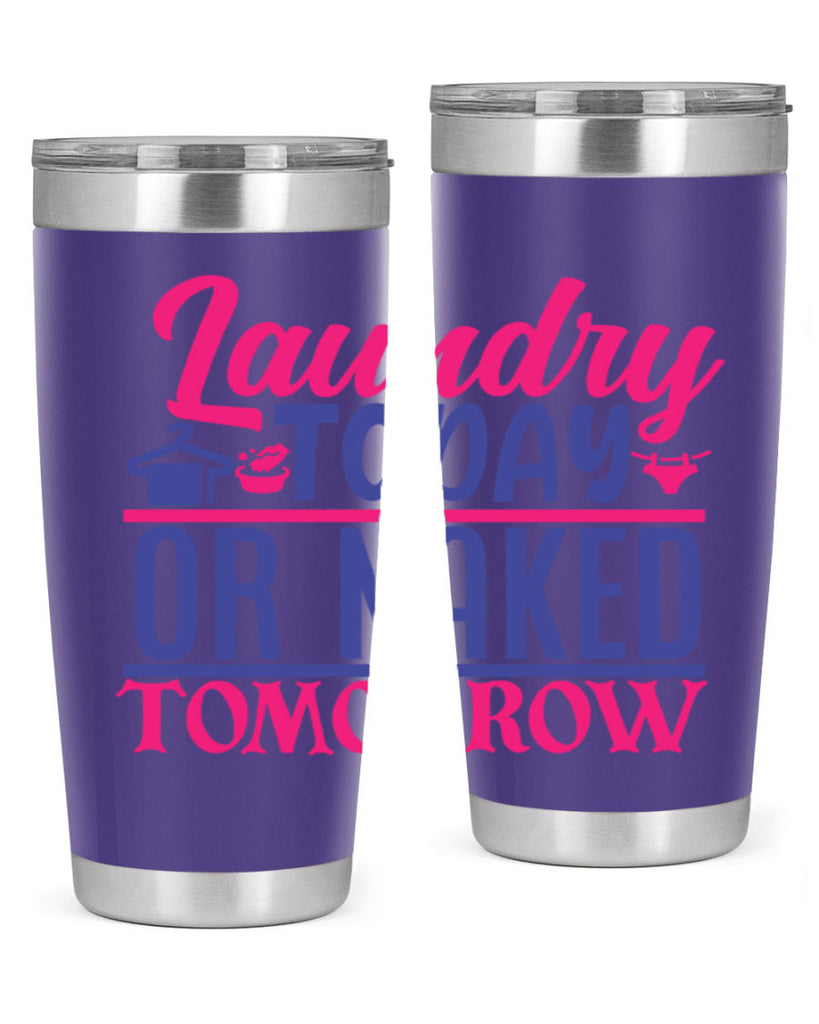 laundry today or naked tomorrow 4#- laundry- Tumbler